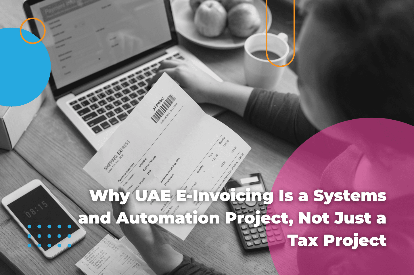 Why UAE E-Invoicing Is a Systems and Automation Project, Not Just a Tax Project image