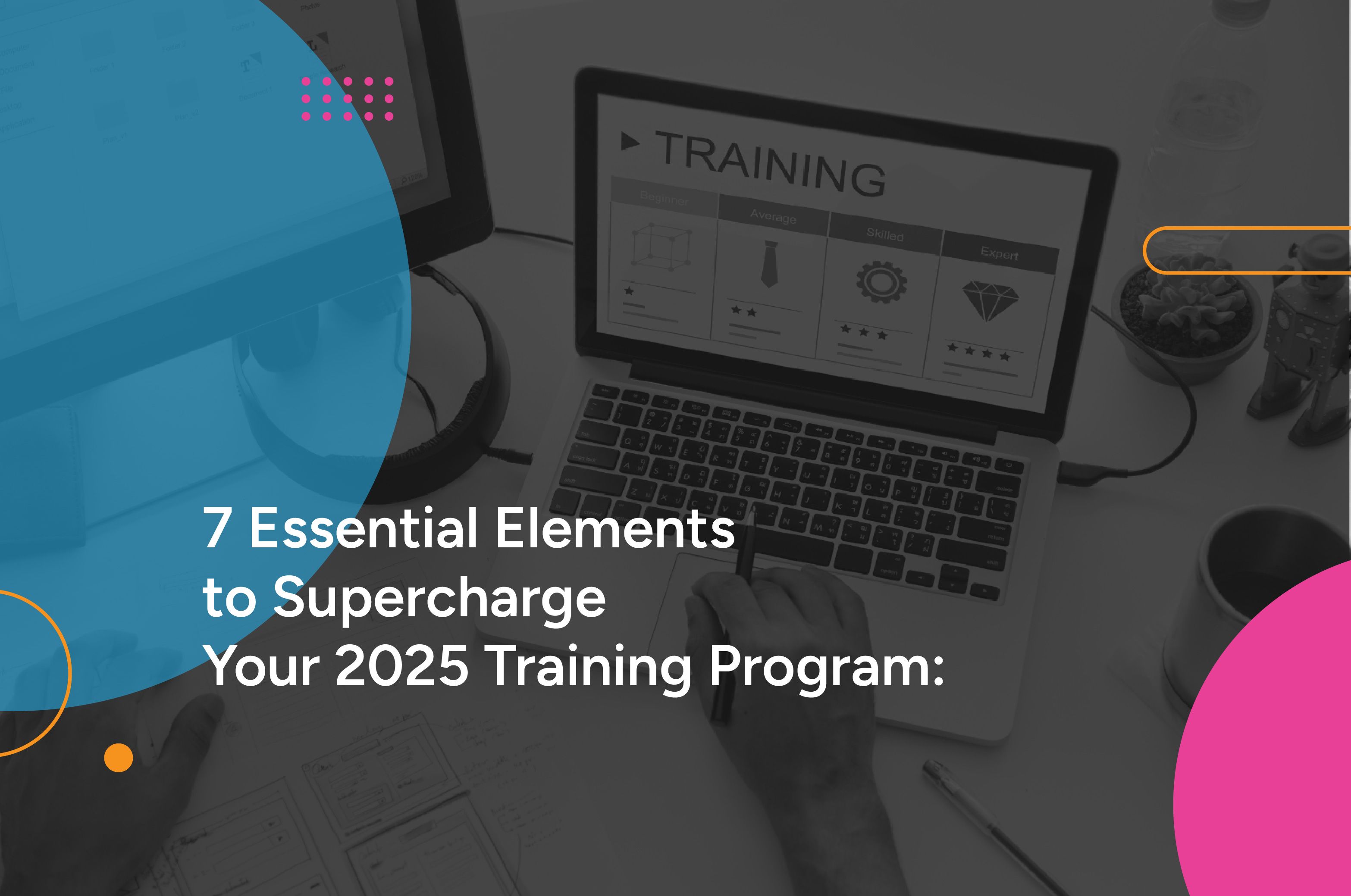 7 Essential Elements to Supercharge Your 2025 Training Program
