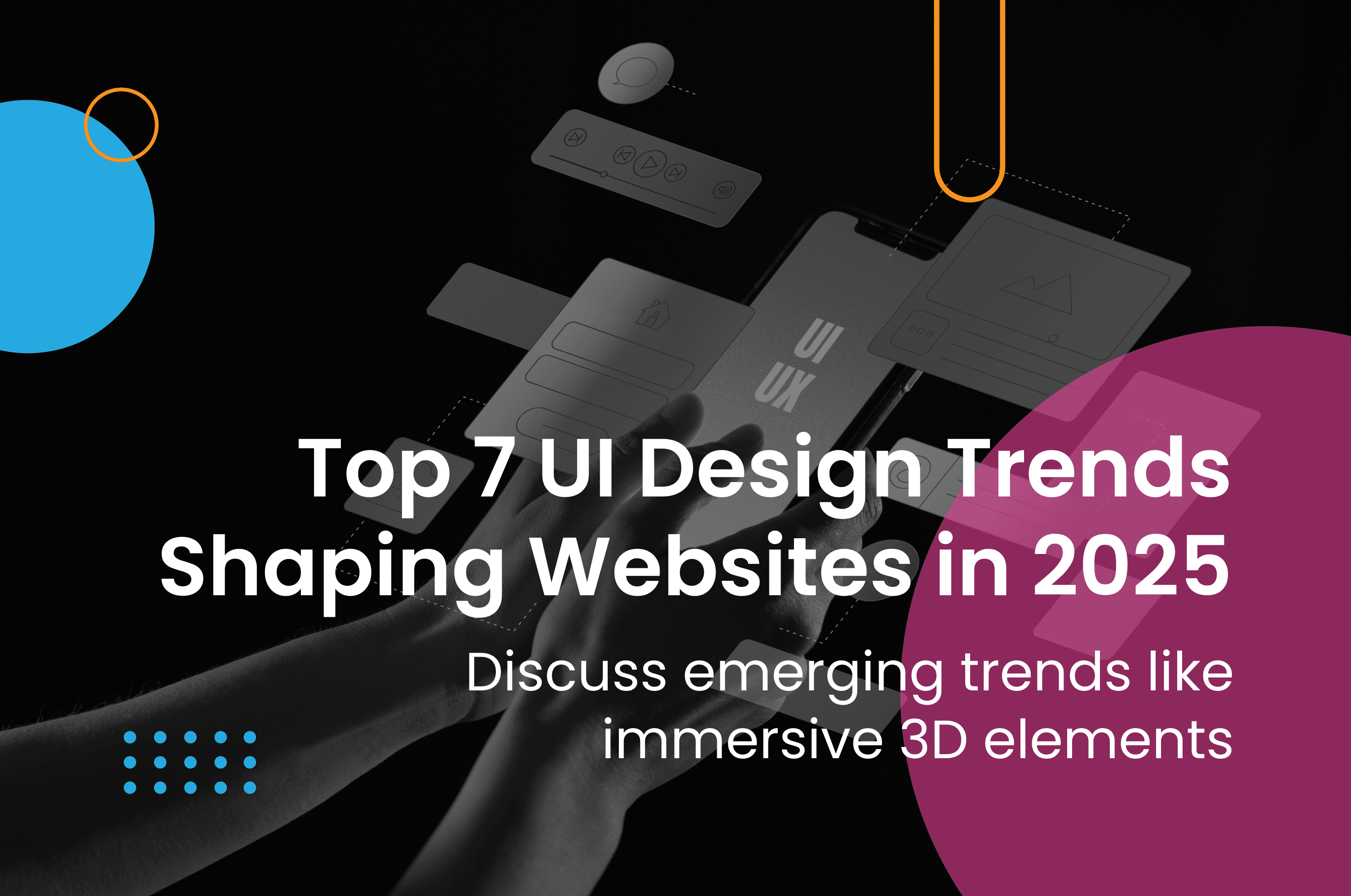 Top UI/UX Design Trends in 2025: What Your Business Needs to Know