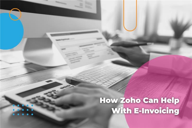 How Zoho Can Help with E-Invoicing: A Smarter Solution for Businesses in Dubai